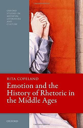 Book Emotion and the History of Rhetoric in the Middle Ages (Oxford Studies in Medieval Literature and Culture) free