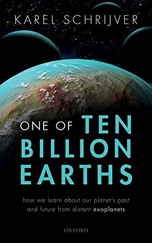 Book One of Ten Billion Earths: How we Learn about our Planet's Past and Future from Distant Exoplanets free