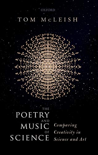 Book The Poetry and Music of Science: Comparing Creativity in Science and Art free
