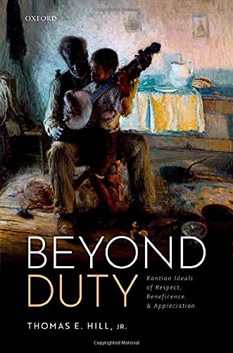 Book Beyond Duty: Kantian Ideals of Respect, Beneficence, and Appreciation free