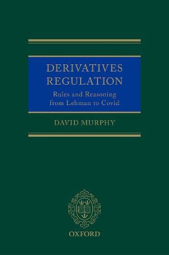 Book Derivatives Regulation: Rules and Reasoning from Lehman to Covid free