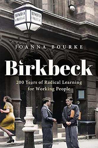 Book Birkbeck: 200 Years of Radical Learning for Working People (History of Universities Series) free