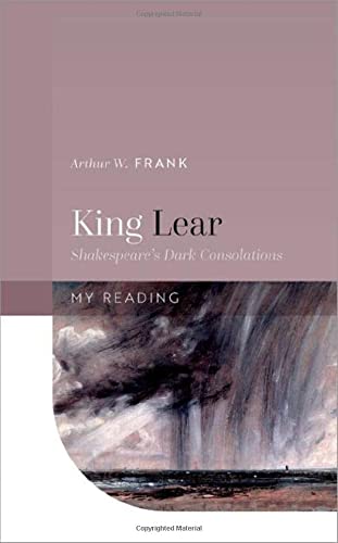 Book King Lear: Shakespeare's Dark Consolations (My Reading) free