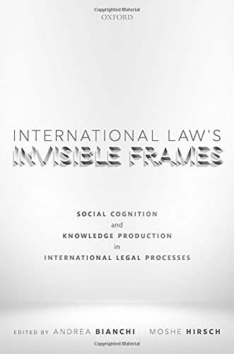 Book International Law's Invisible Frames: Social Cognition and Knowledge Production in International Legal Processes free