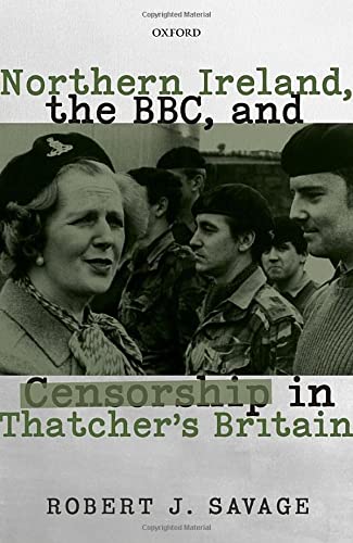 Book Northern Ireland, the BBC, and Censorship in Thatcher's Britain free