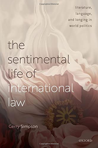 Book The Sentimental Life of International Law: Literature, Language, and Longing in World Politics free