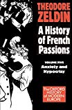 Book A History Of French Passions: Anxiety And Hypocrisy (vol 5) free