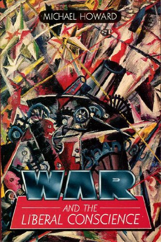 Book War And The Liberal Conscience: The George Trevelyan Lectures In The University Of Cambridge, 1977 (oxford Paperbacks) free