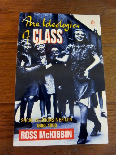 Book The ideologies of class: Social relations in Britain, 1880-1950 free
