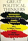 Book Great Political Thinkers : Machiavelli, Hobbes, Mill, Marx free