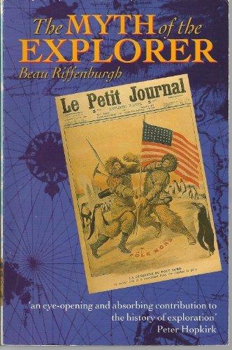 Book The Myth of the Explorer: The Press, Sensationalism, and Geographical Discovery free