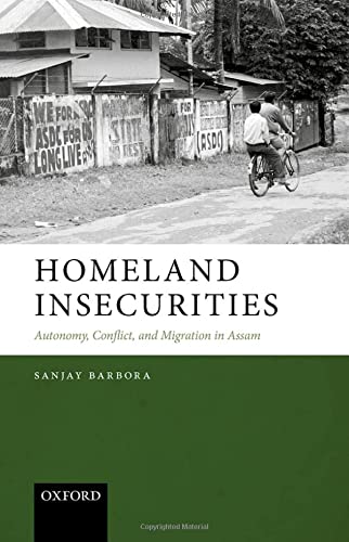 Book Homeland Insecurities: Autonomy, Conflict, and Migration in Assam free