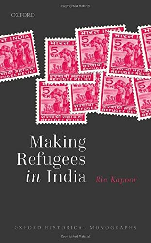 Book Making Refugees in India (Oxford Historical Monographs) free