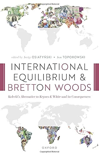 Book International Equilibrium and Bretton Woods: Kalecki's Alternative to Keynes and White and its Consequences free