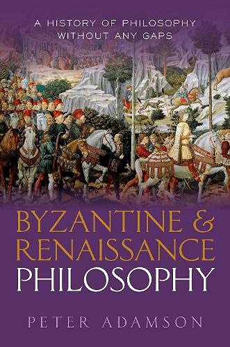 Book Byzantine and Renaissance Philosophy: A History of Philosophy Without Any Gaps, Volume 6 free