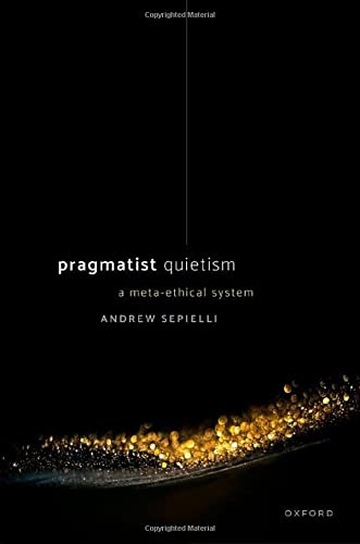 Book Pragmatist Quietism: A Meta-Ethical System free
