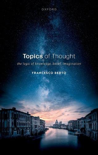Book Topics of Thought: The Logic of Knowledge, Belief, Imagination free