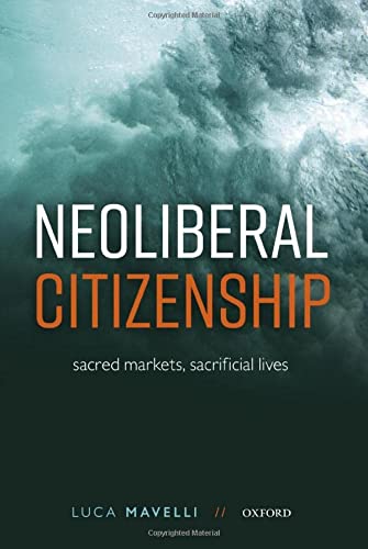 Book Neoliberal Citizenship: Sacred Markets, Sacrificial Lives free