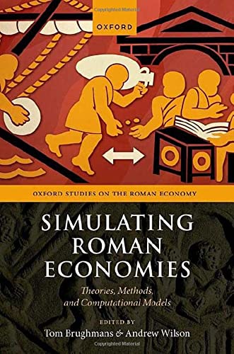 Book Simulating Roman Economies: Theories, Methods, and Computational Models (Oxford Studies on the Roman Economy) free