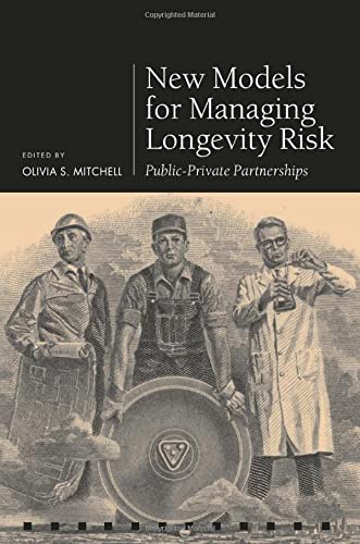 Book New Models for Managing Longevity Risk: Public-Private Partnerships (Pension Research Council Series) free