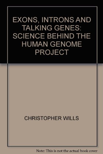 Book 'EXONS, INTRONS AND TALKING GENES: SCIENCE BEHIND THE HUMAN GENOME PROJECT' free
