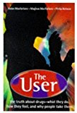 Book User: The Truth about Drugs, What They Do, How They Feel, and Why People Take Them free