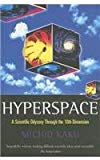 Book Hyperspace: A Scientific Odyssey Through Parallel Universes, Time Warps, and the Tenth Dimension free