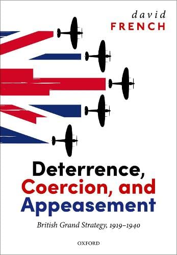 Book Deterrence, Coercion, and Appeasement: British Grand Strategy, 1919-1940 free
