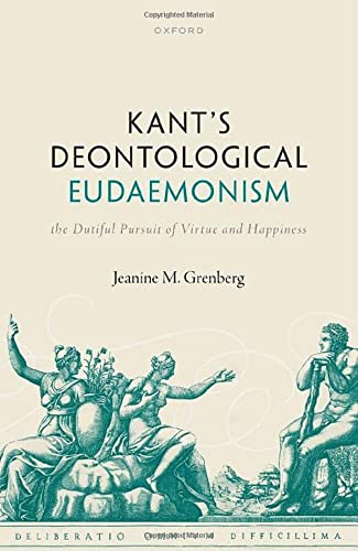 Book Kant's Deontological Eudaemonism: The Dutiful Pursuit of Virtue and Happiness free