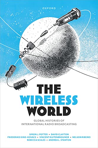 Book The Wireless World: Global Histories of International Radio Broadcasting free