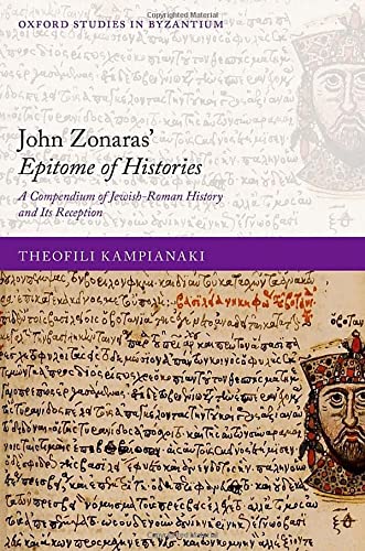 Book John Zonaras' Epitome of Histories: A Compendium of Jewish-Roman History and Its Reception (Oxford Studies in Byzantium) free