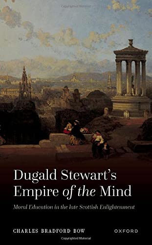 Book Dugald Stewart's Empire of the Mind: Moral Education in the late Scottish Enlightenment free