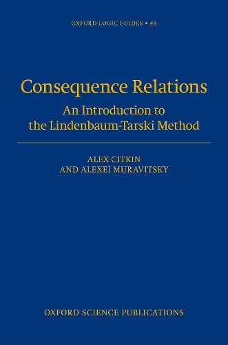 Book Consequence Relations: An Introduction to the Tarski-Lindenbaum Method (Oxford Logic Guides) free