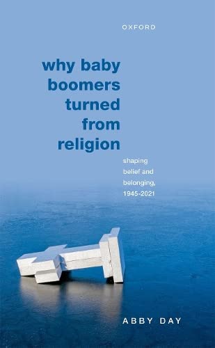 Book Why Baby Boomers Turned from Religion: Shaping Belief and Belonging, 1945-2021 free Book Why Baby Boomers Turned from Religion: Shaping Belief and Belonging, 1945-2021 free