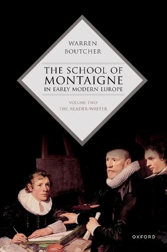 Book The School of Montaigne in Early Modern Europe: Volume Two: The Reader-Writer free