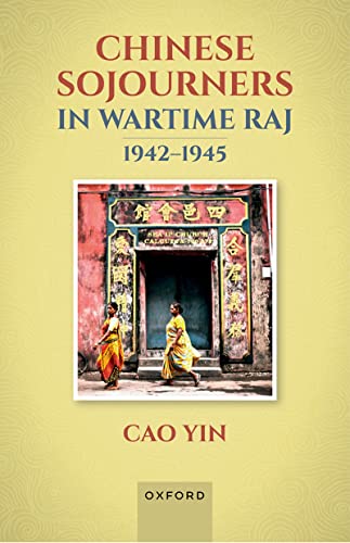 Book Chinese Sojourners in Wartime Raj, 1942-45 free