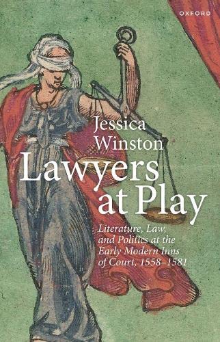 Book Lawyers at Play: Literature, Law, and Politics at the Early Modern Inns of Court, 1558-1581 free
