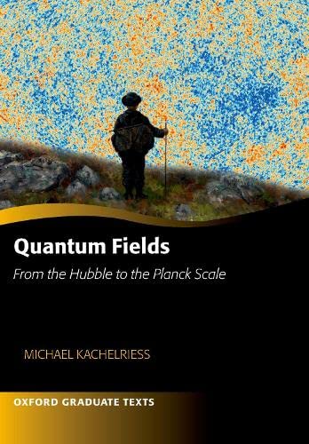 Book Quantum Fields -- From the Hubble to the Planck Scale (Oxford Graduate Texts) free