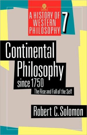 Book Continental Philosophy since 1750: The Rise and Fall of the Self (A History of Western Philosophy, Vol. 7) free