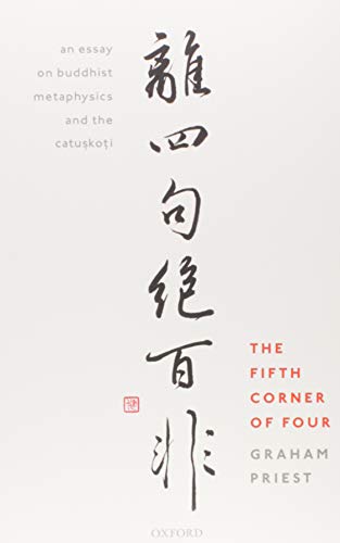 Book The Fifth Corner of Four: An Essay on Buddhist Metaphysics and the Catuṣkoṭi free