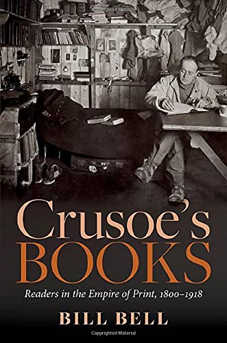 Book Crusoe's Books: Readers in the Empire of Print, 1800-1918 free