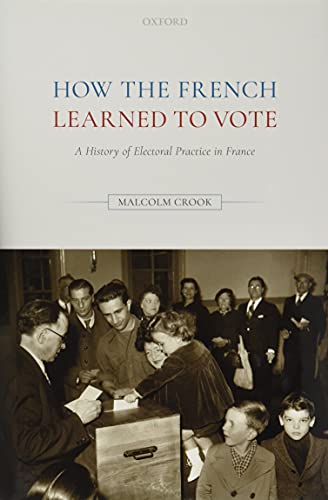 Book How the French Learned to Vote: A History of Electoral Practice in France free