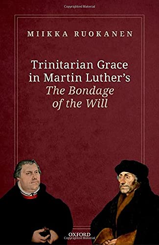 Book Trinitarian Grace in Martin Luther's The Bondage of the Will free