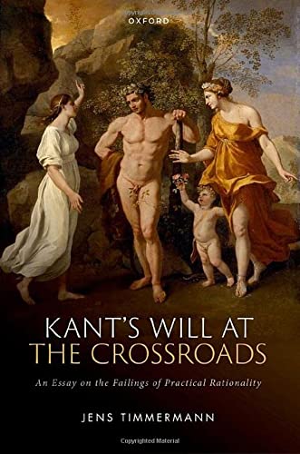 Book Kant's Will at the Crossroads: An Essay on the Failings of Practical Rationality free