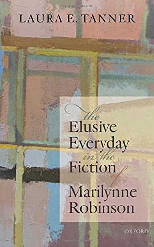 Book The Elusive Everyday in the Fiction of Marilynne Robinson free