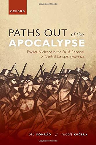 Book Paths out of the Apocalypse: Physical Violence in the Fall and Renewal of Central Europe, 1914-1922 (The Greater War) free