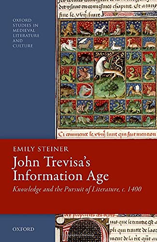 Book John Trevisa's Information Age: Knowledge and the Pursuit of Literature, c. 1400 (Oxford Studies in Medieval Literature and Culture) free