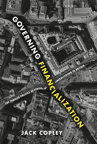 Book Governing Financialization: The Tangled Politics of Financial Liberalisation in Britain free