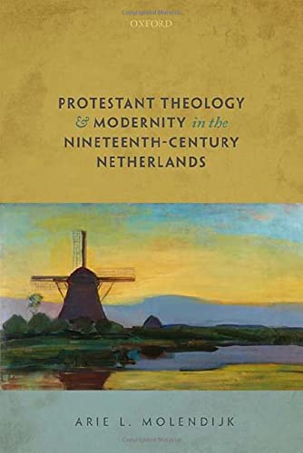 Book Protestant Theology and Modernity in the Nineteenth-Century Netherlands free