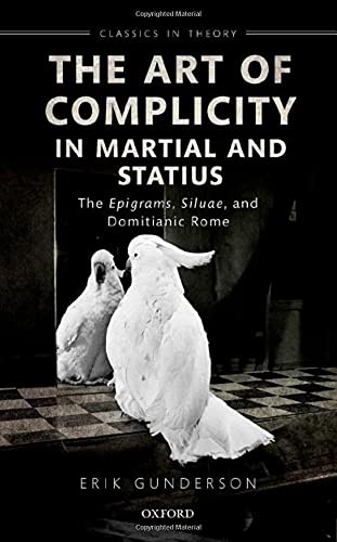 Book The Art of Complicity in Martial and Statius: Martial's Epigrams, Statius' Silvae, and Domitianic Rome (Classics in Theory Series) free